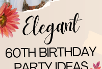 Elegant 60th Birthday Celebration Ideas for a Memorable Party